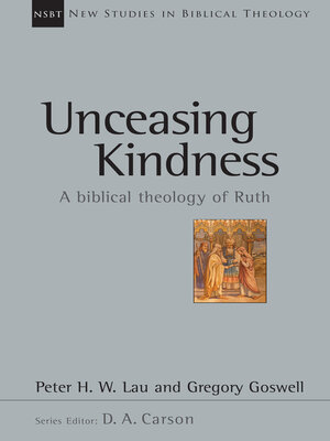cover image of Unceasing Kindness: a Biblical Theology of Ruth